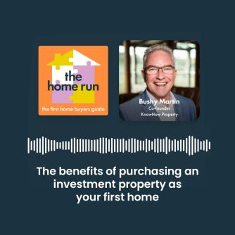The benefits of purchasing an investment property as your first home with Bushy Martin and Michael Nasser