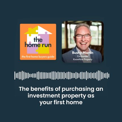 The benefits of purchasing an investment property as your first home with Bushy Martin and Michael Nasser