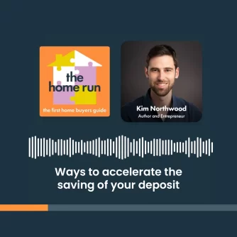 Ways to accelerate the saving of your deposit with Kim Northwood and Michael Nasser