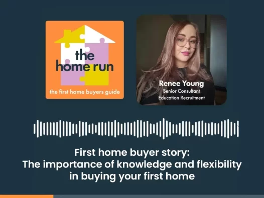 First home buyer story: The importance of knowledge and flexibility in buying your first home